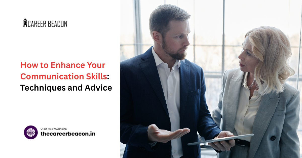 How to Enhance Your Communication Skills: Techniques and Advice