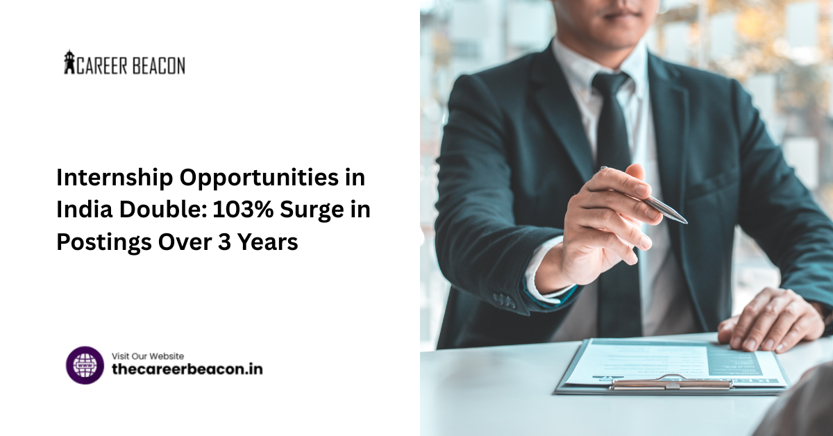 Internship Opportunities in India Double: 103% Surgein Postings Over 3 Years