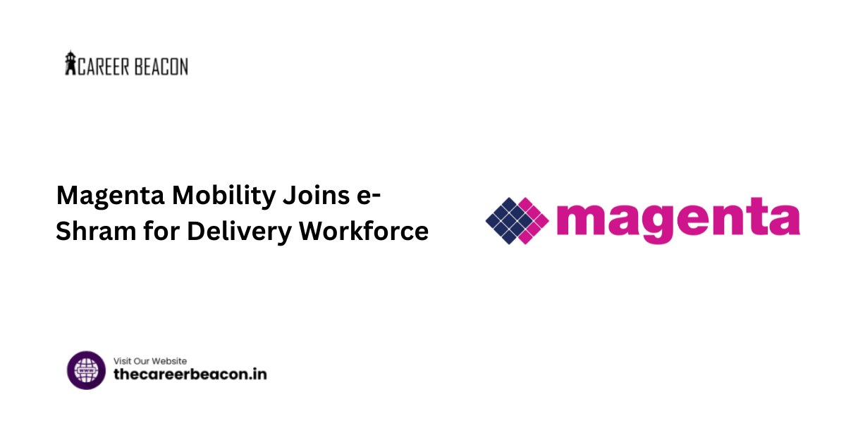 Magenta Mobility Joins e-Shram for Delivery Workforce