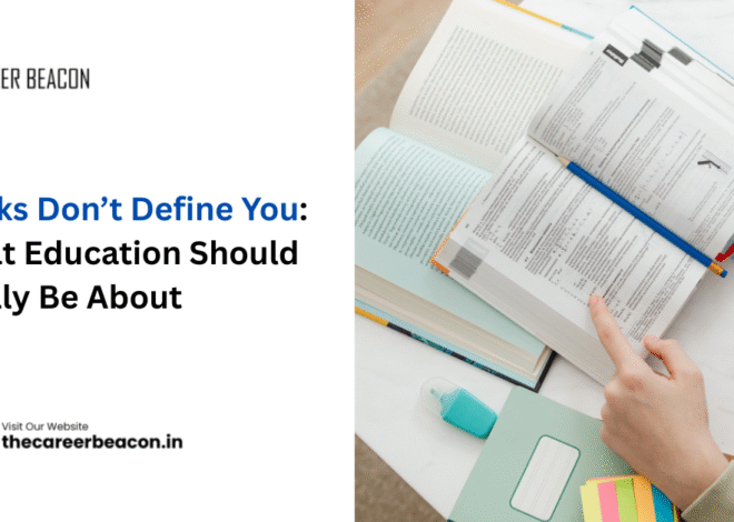 Marks Don’t Define You: What Education Should Really Be About