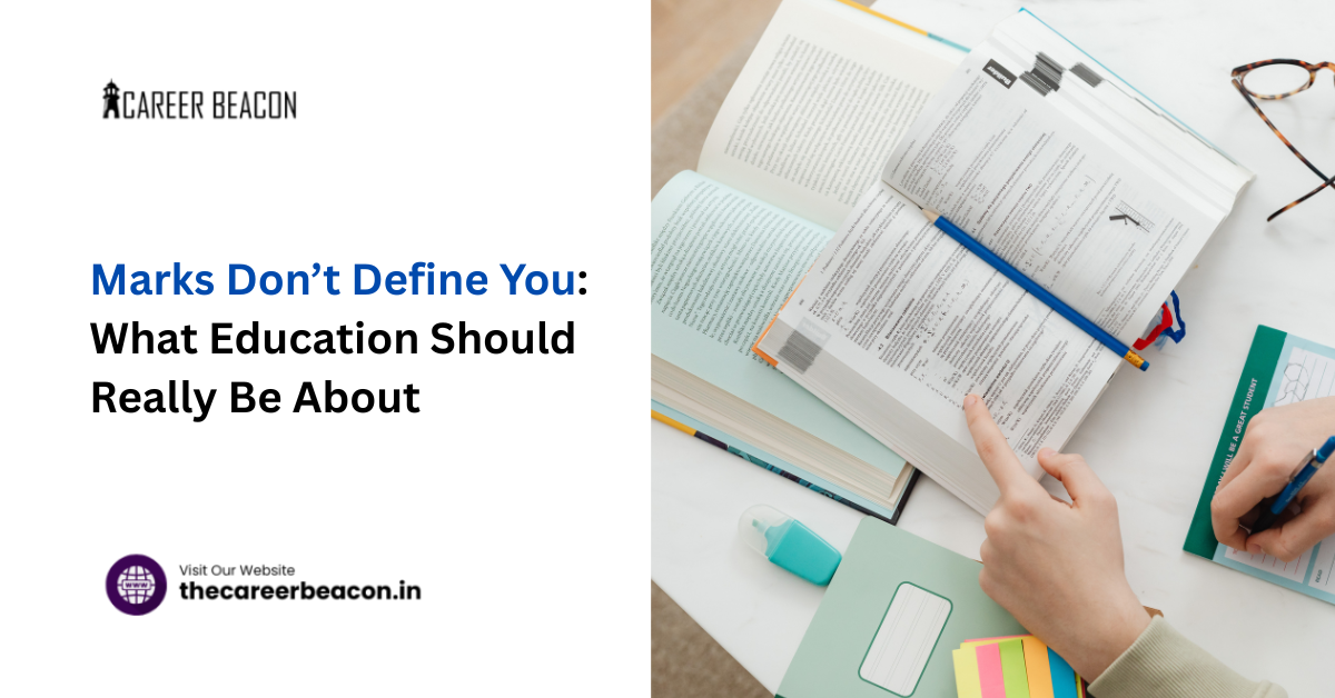 Marks Don’t Define You: What Education Should Really Be About