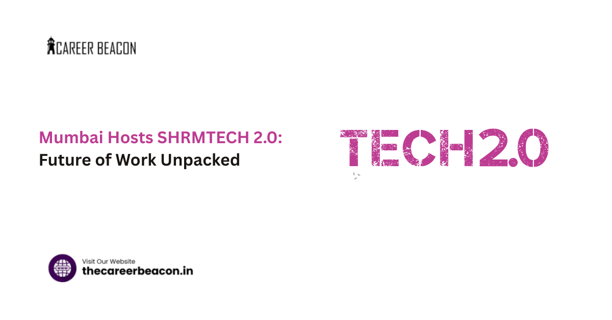 Mumbai Hosts SHRMTECH 2.0: Future of Work Unpacked