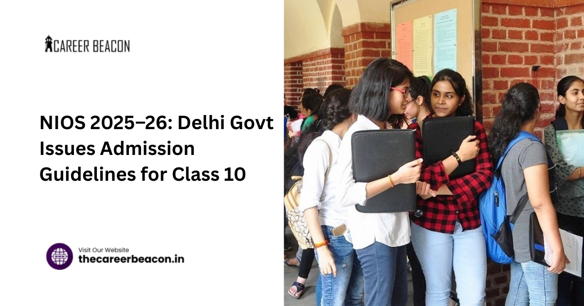 NIOS 2025–26: Delhi Govt Issues Admission Guidelines for Class 10