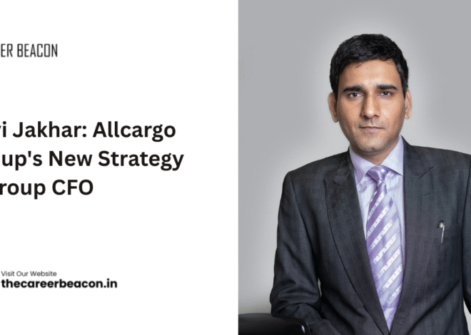 Ravi Jakhar: Allcargo Group’s New Strategy & Group CFO