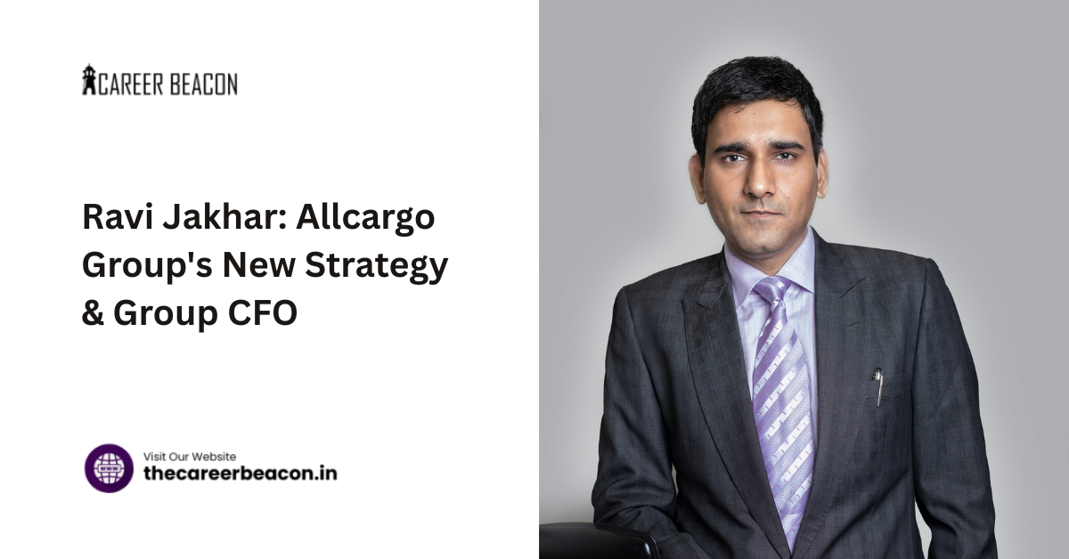 Ravi Jakhar: Allcargo Group’s New Strategy & Group CFO