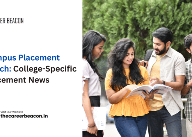 Campus Placement Watch: College-Specific Placement News