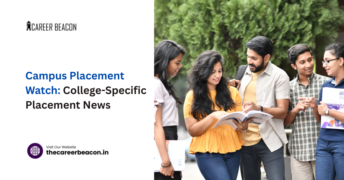 Campus Placement Watch: College-Specific Placement News