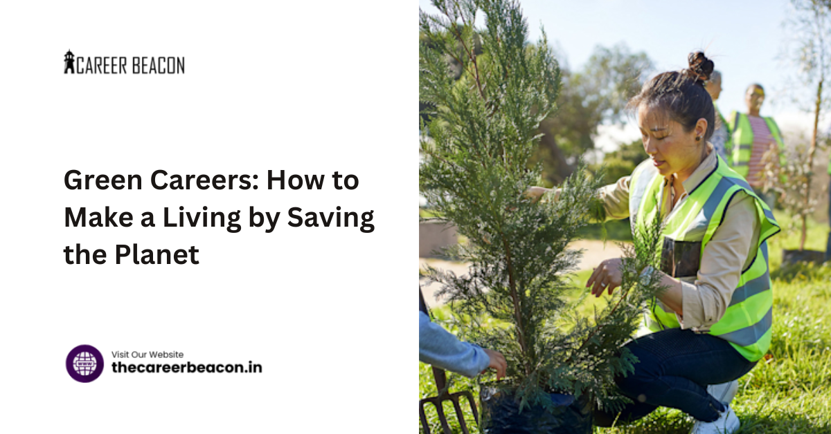Green Careers: How to Make a Living by Saving the Planet