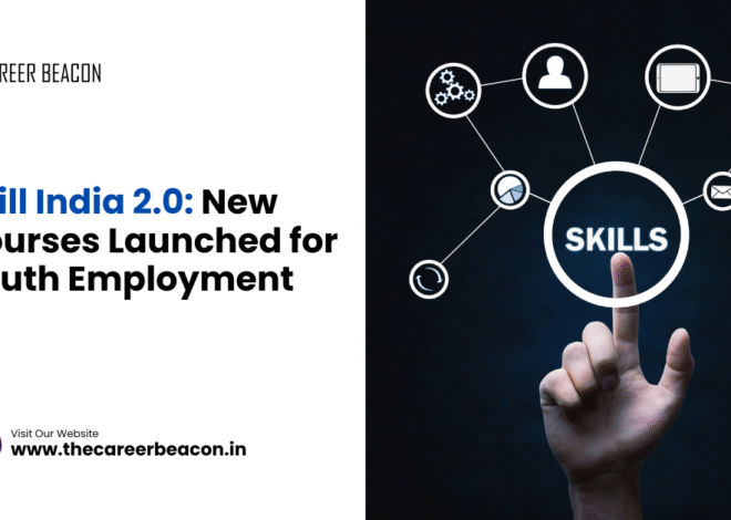 Skill India 2.0: New Courses Launched for Youth Employment