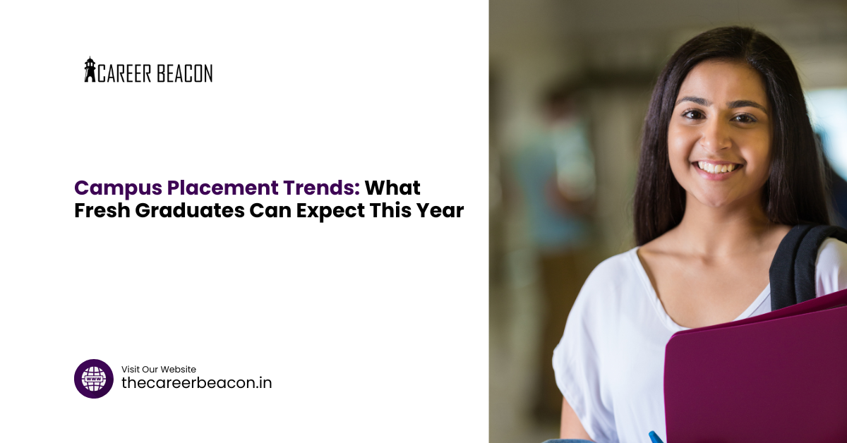 Campus Placement Trends: What Fresh Graduates Can Expect This Year