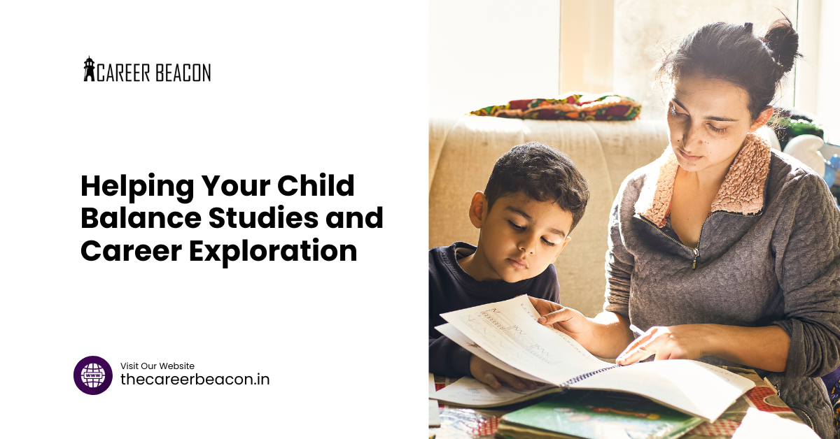 Helping Your Child Balance Studies and Career Exploration