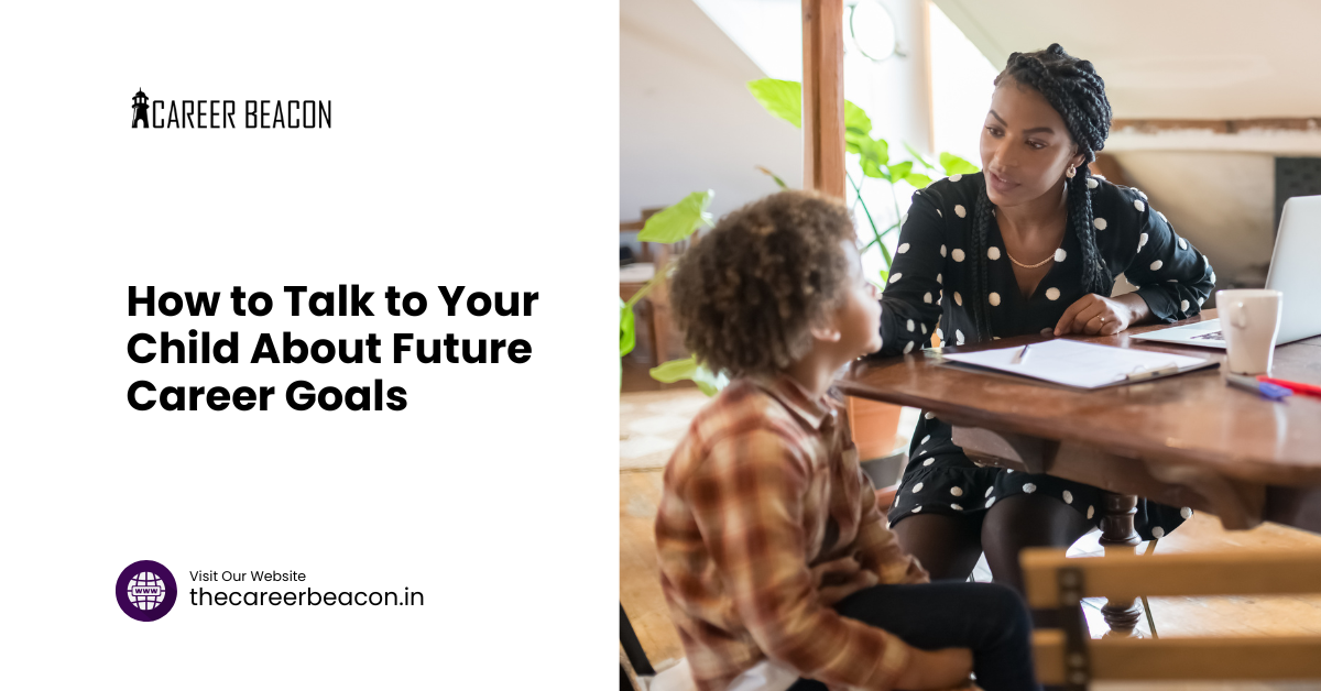 How to Talk to Your Child About Future Career Goals