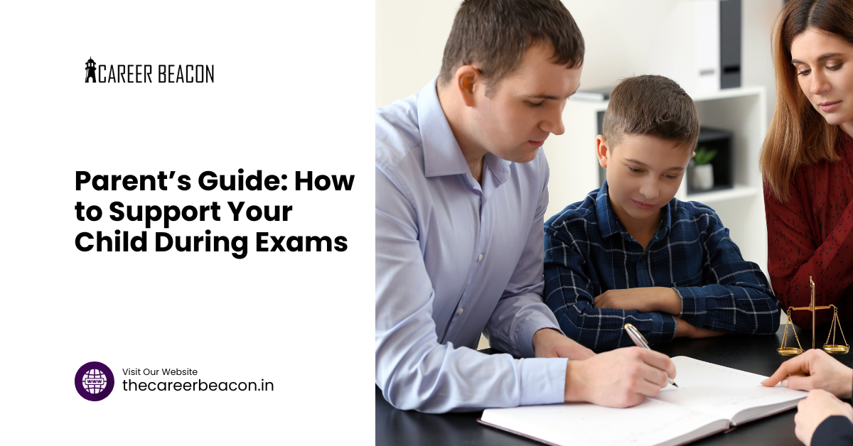 Parent’s Guide: How to Support Your Child During Exams