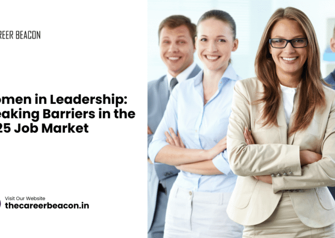 Women in Leadership: Breaking Barriers in the 2025 Job Market