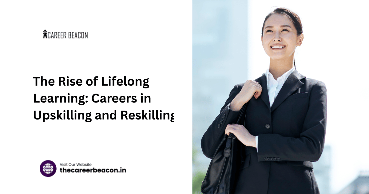 The Rise of Lifelong Learning: Careers in Upskilling and Reskilling