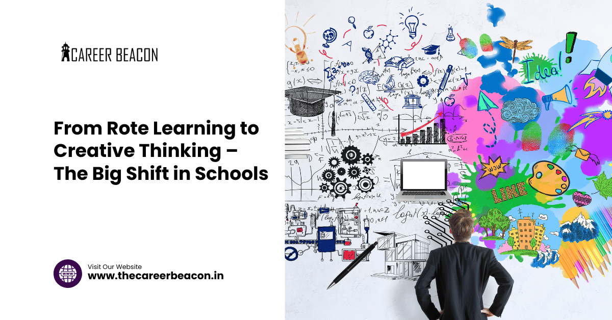 From Rote Learning to Creative Thinking – The Big Shift in Schools