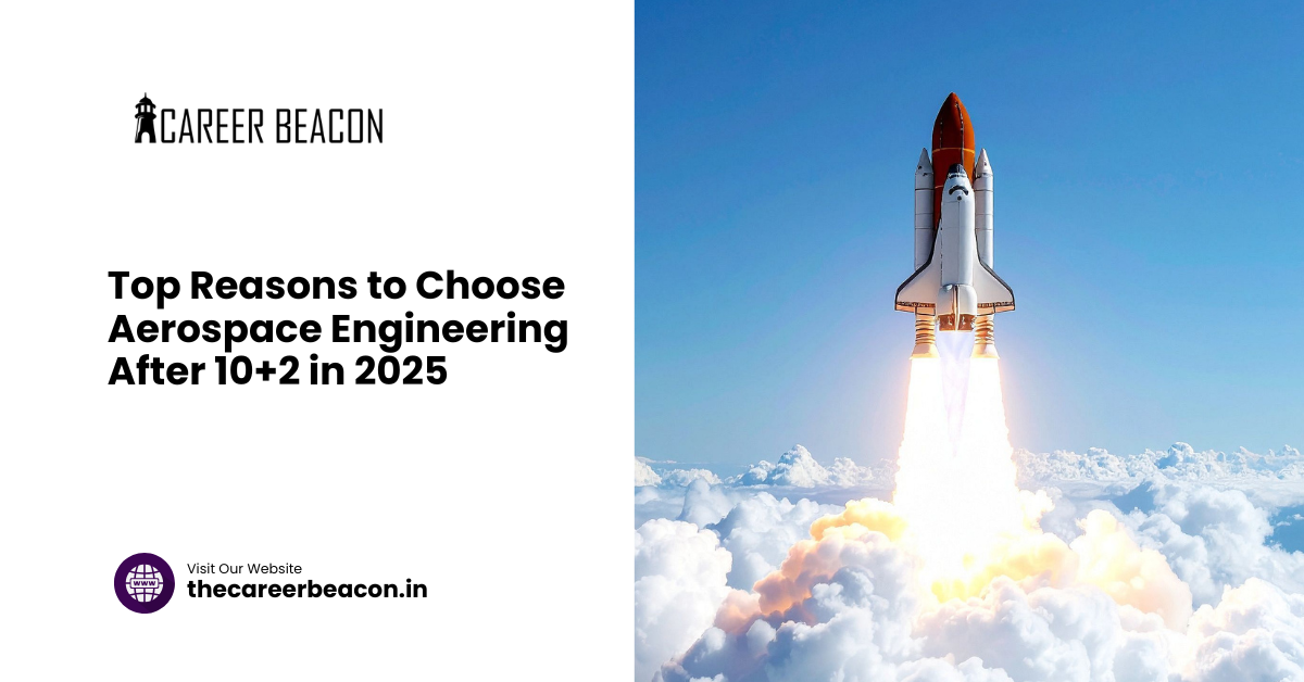 Top Reasons to Choose Aerospace Engineering After 10+2 in 2025