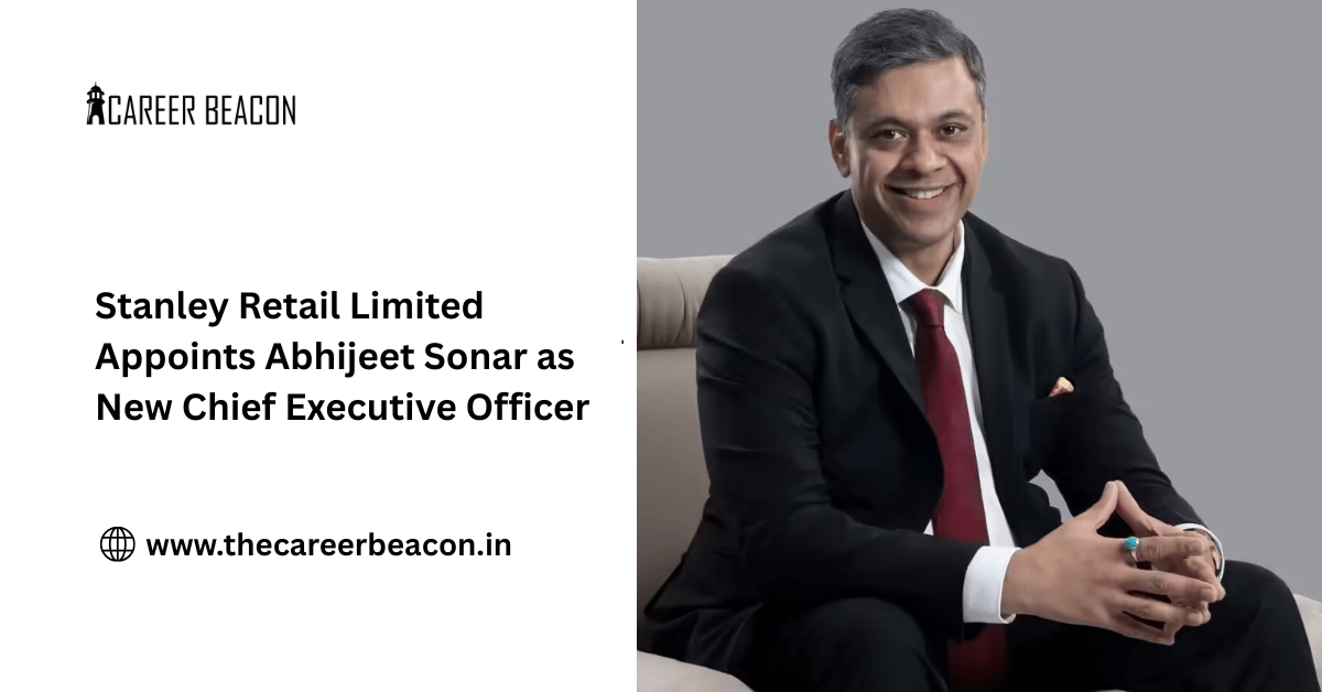 Stanley Retail Limited Appoints Abhijeet Sonar as New Chief Executive Officer
