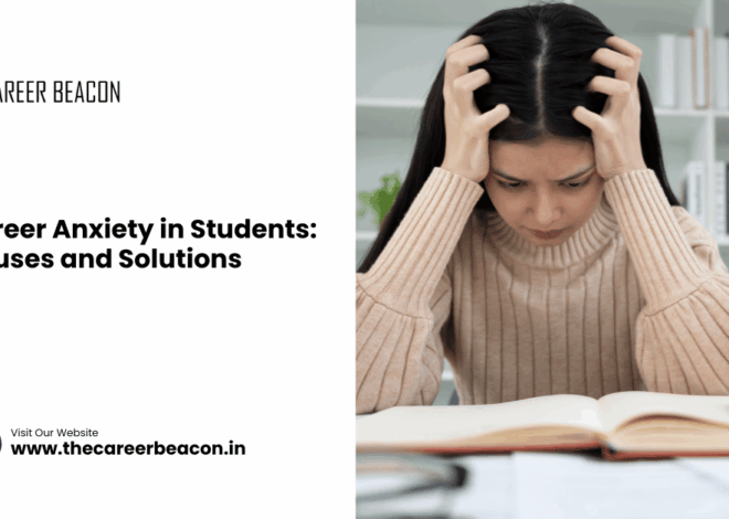 Career Anxiety in Students: Causes and Solutions