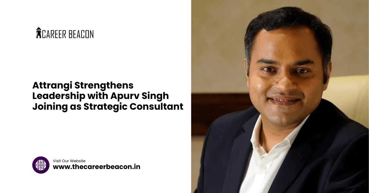 Attrangi Strengthens Leadership with Apurv Singh Joining as Strategic Consultant