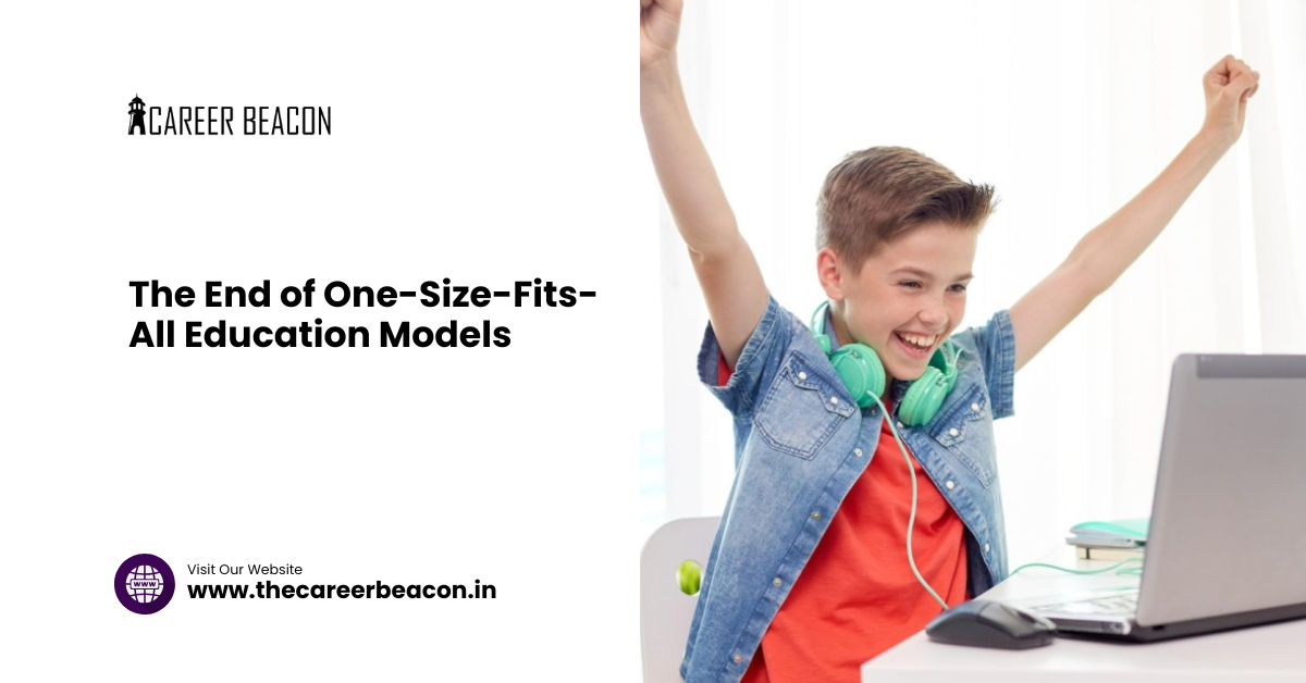 The End of One-Size-Fits-All Education Models