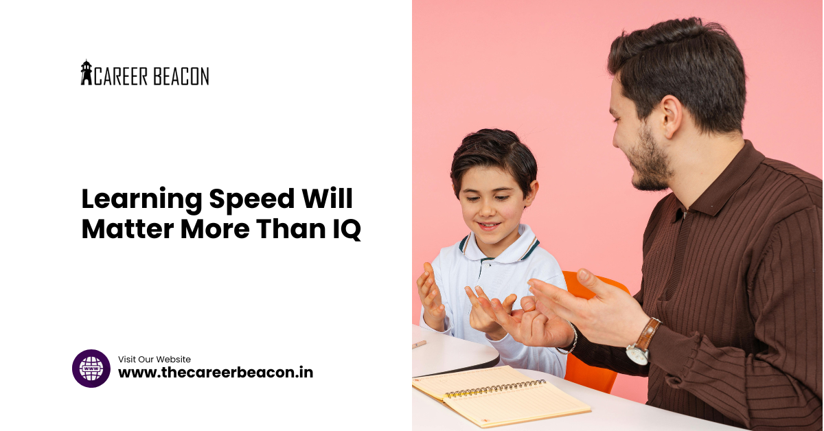 Learning Speed Will Matter More Than IQ