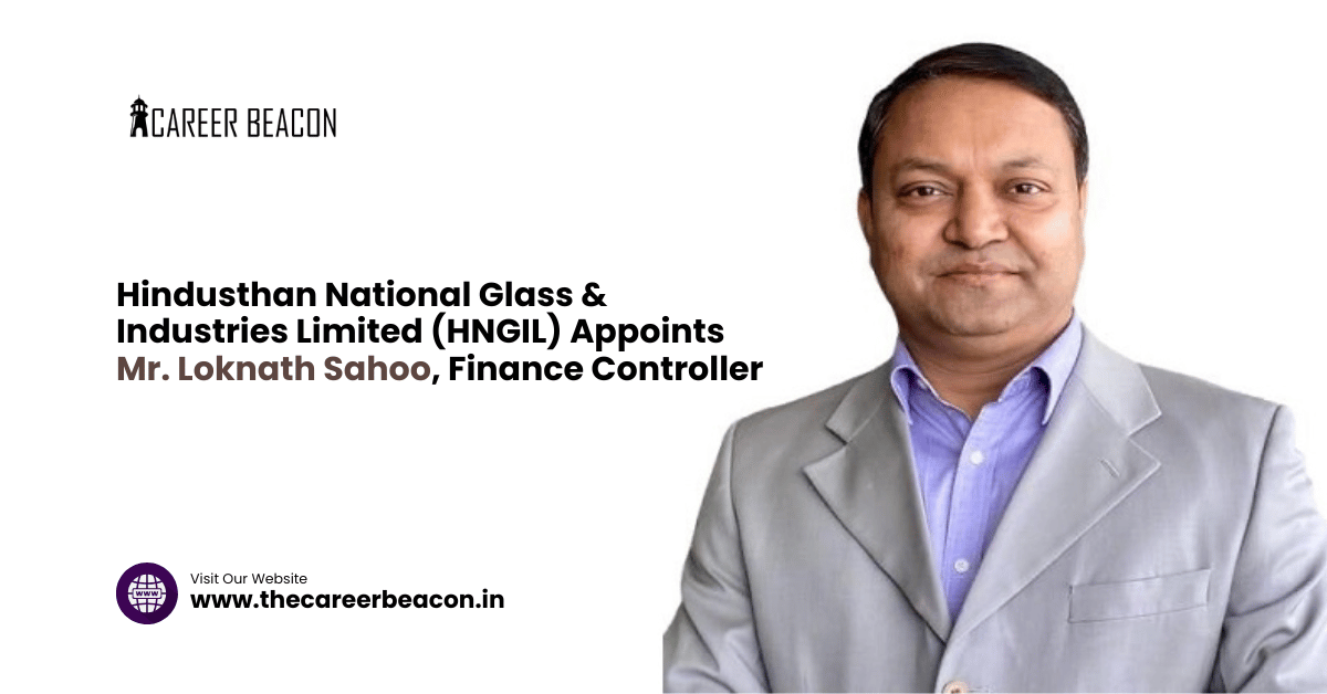 Hindusthan National Glass & Industries Limited (HNGIL) Appoints Mr. Loknath Sahoo, Finance Controller