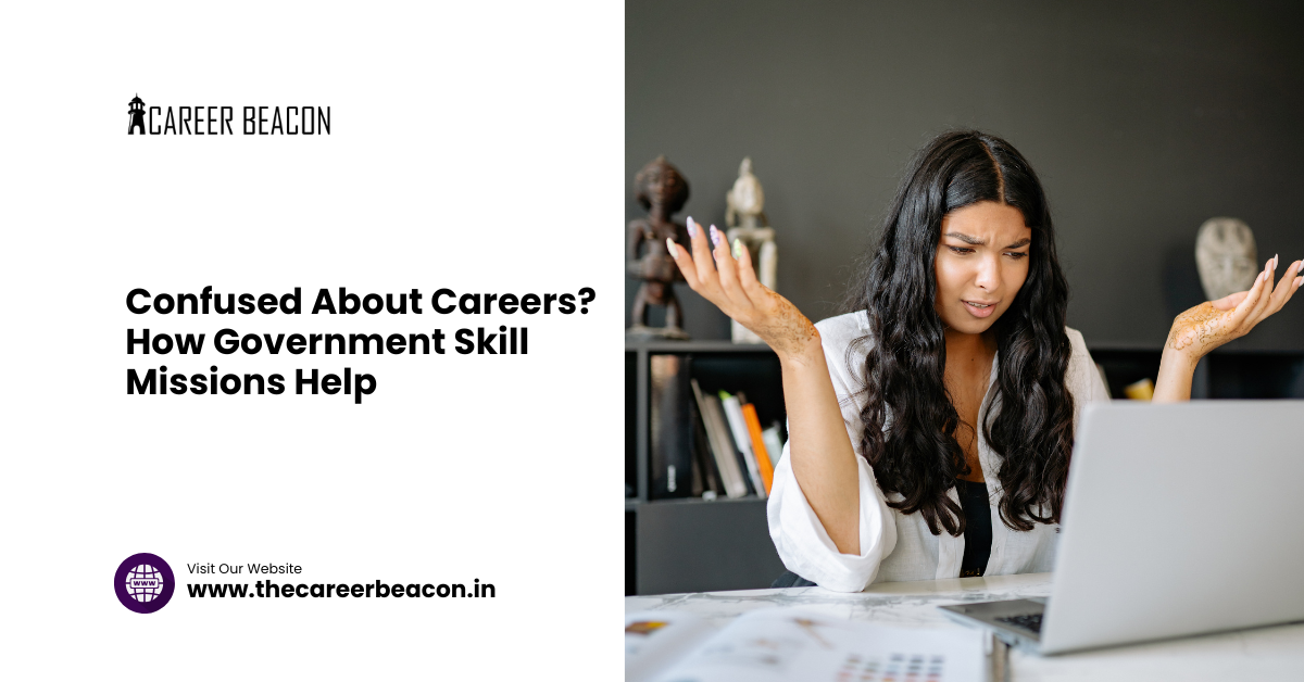 Confused About Careers? How Government Skill Missions Can Help