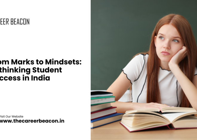 From Marks to Mindsets: Rethinking Student Success in India
