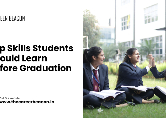 Top Skills Students Should Learn Before Graduation