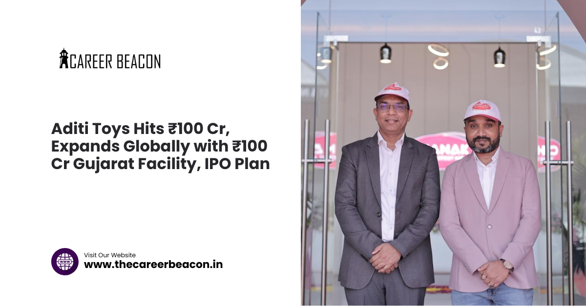 Aditi Toys Hits ₹100 Cr, Expands Globally with ₹100 Cr Gujarat Facility, IPO Plan