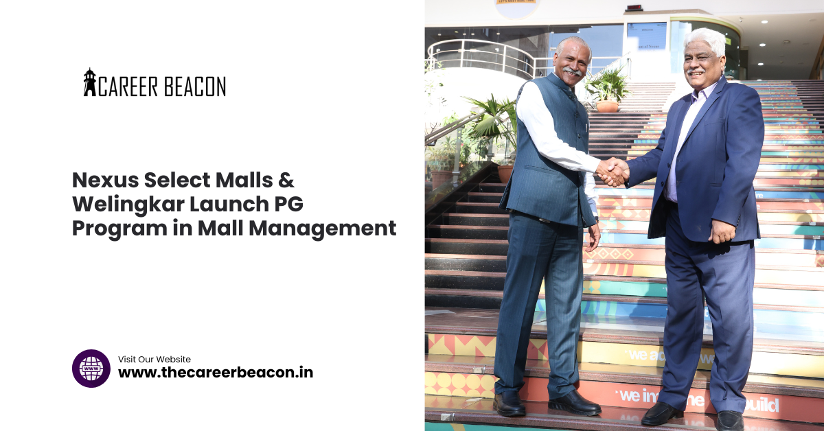 Nexus Select Malls and Welingkar Institute of Management Development and Research Launch India’s First Post Graduate Program in Mall Management