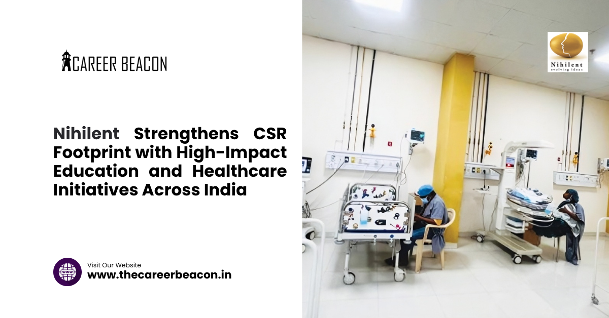 Nihilent Strengthens CSR Footprint with High-Impact Education and Healthcare Initiatives Across India