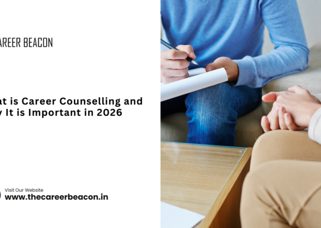 What is Career Counselling and Why It is Important in 2026