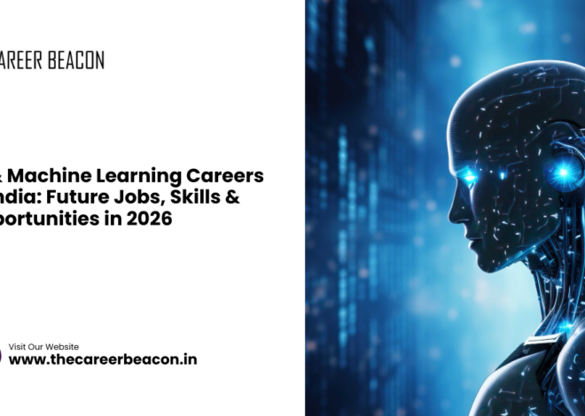 AI & Machine Learning Careers in India: Future Jobs, Skills & Opportunities in 2026