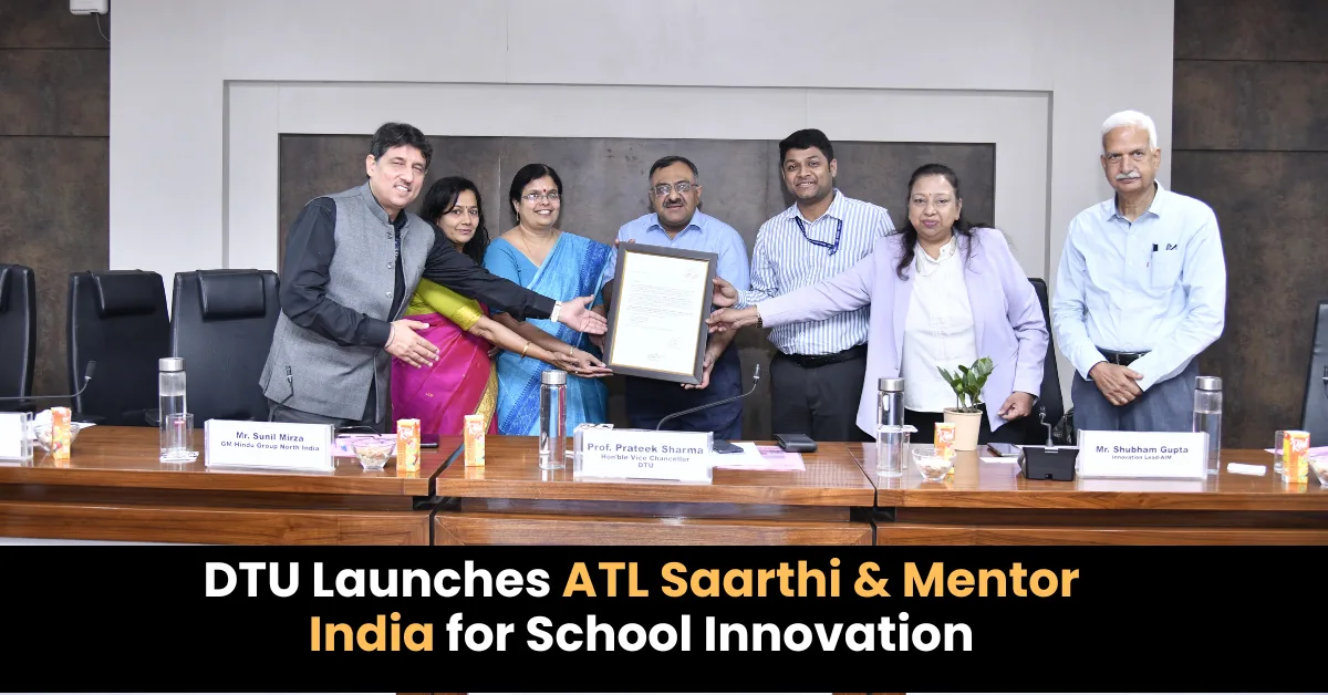 DTU Launches ATL Sarthi & Mentor India for School Innovation