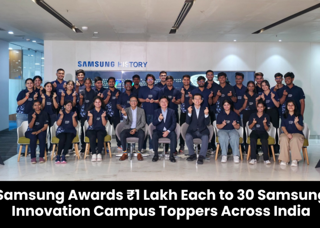 Samsung Awards ₹1 Lakh Each to 30 Samsung Innovation Campus Toppers Across India