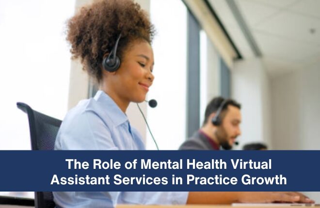 The Role of Mental Health Virtual Assistant Services in Practice Growth