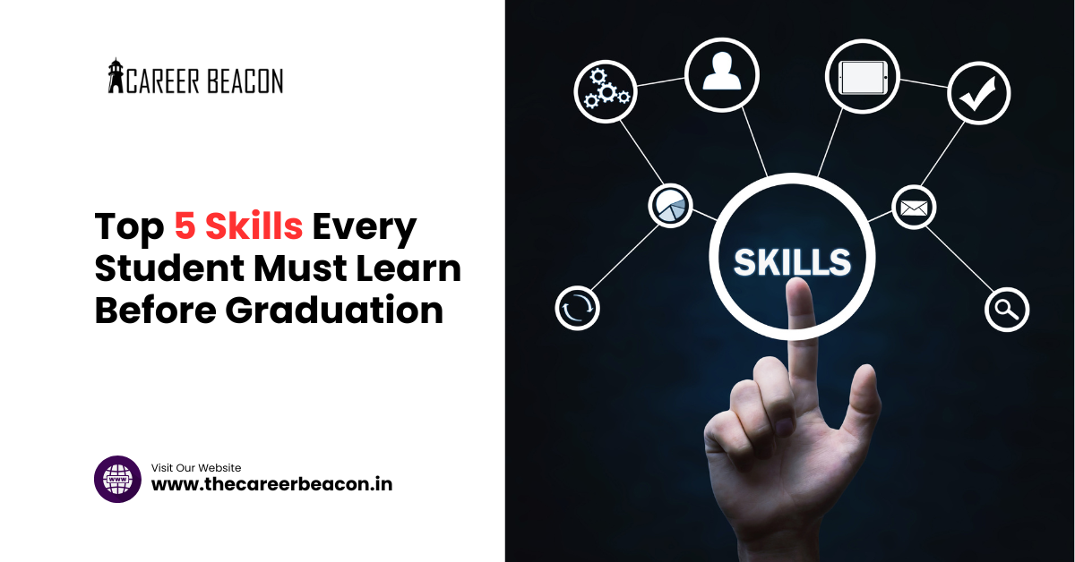 Top 5 Skills Every Student Must Learn Before Graduation