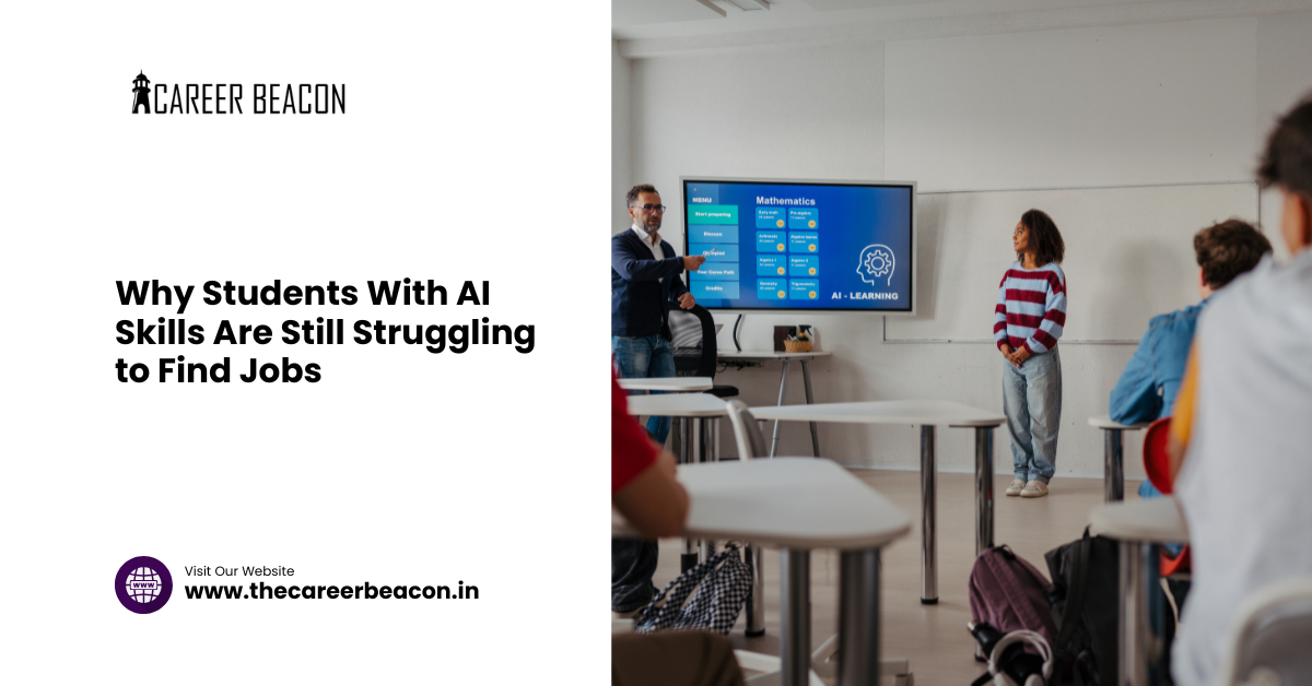 Why Students With AI Skills Are Still Struggling to Find Jobs