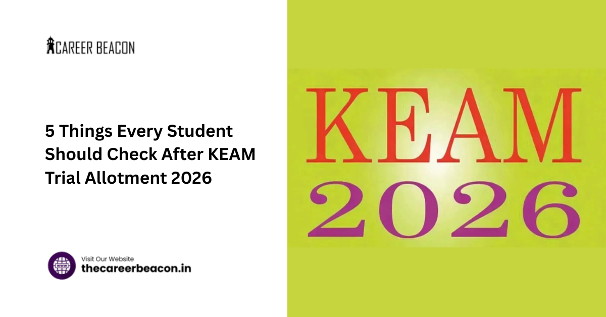 5 Things Every Student Should Check After KEAM Trial Allotment 2026