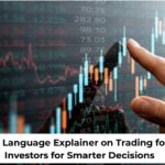 A Plain Language Explainer on Trading for New Investors for Smarter Decisions