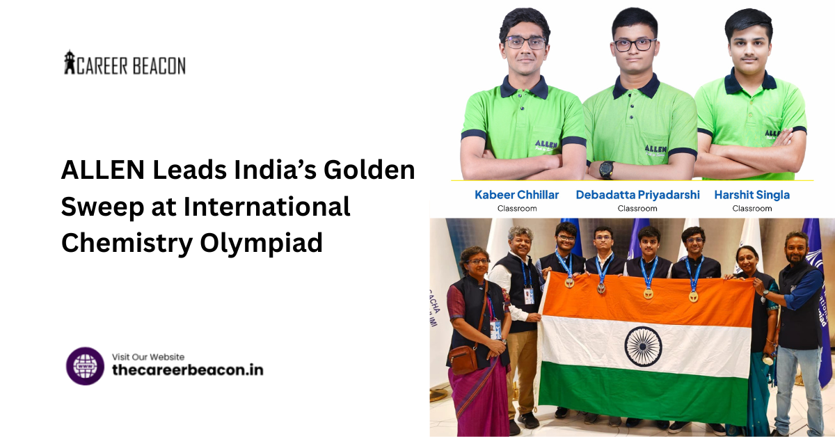 ALLEN Leads India’s Golden Sweep at International Chemistry Olympiad