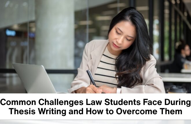 Common Challenges Law Students Face During Thesis Writing and How to Overcome Them