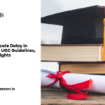 Degree Certificate Delay in India Causes, UGC Guidelines, and Student Rights