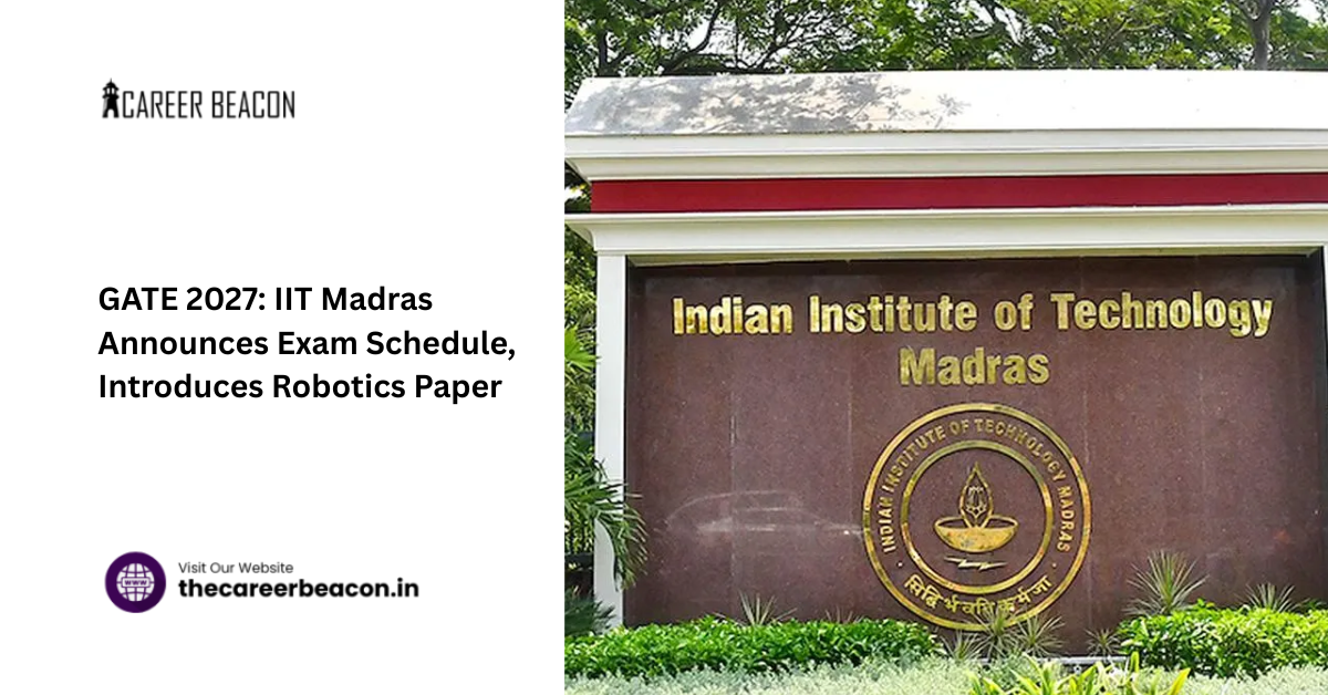 GATE 2027: IIT Madras Announces Exam Schedule, Introduces Robotics Paper