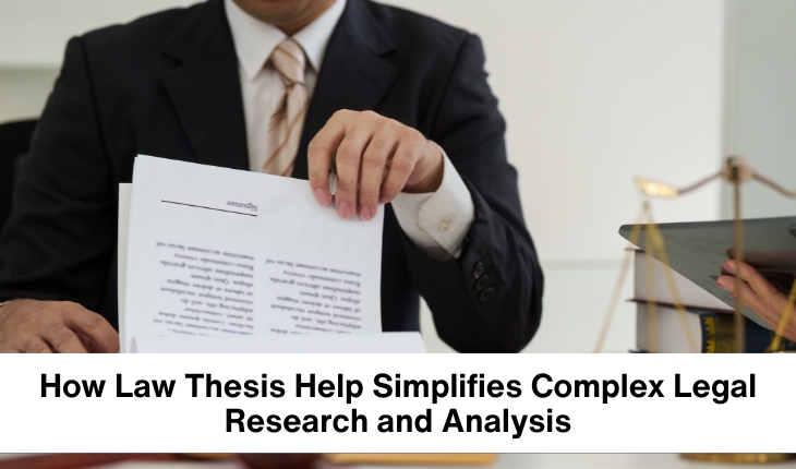 How Law Thesis Help Simplifies Complex Legal Research and Analysis