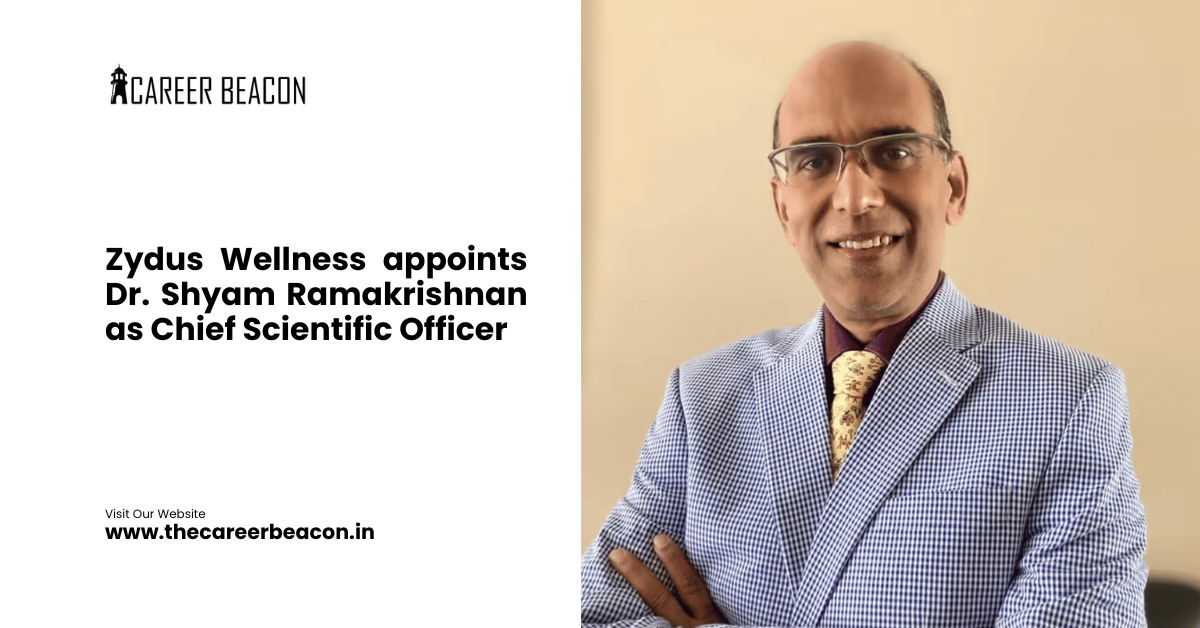 Zydus Wellness appoints Dr. Shyam Ramakrishnan as Chief Scientific Officer