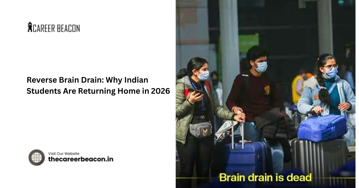 Reverse Brain Drain: Why Indian Students Are Returning Home in 2026
