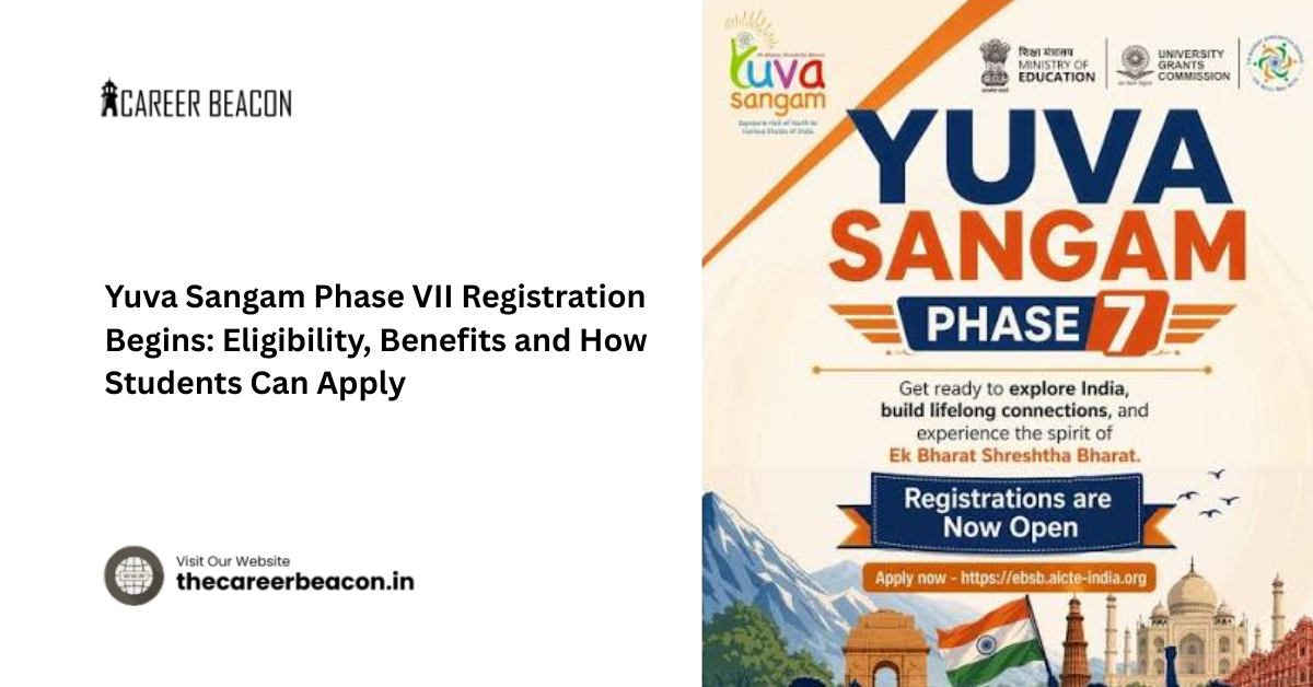 Yuva Sangam Phase VII Registration Begins: Eligibility, Benefits and How Students Can Apply